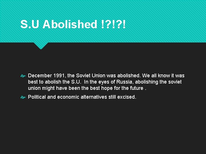 S. U Abolished !? !? ! December 1991, the Soviet Union was abolished. We