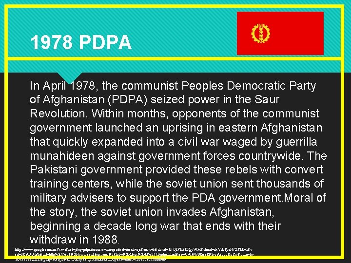 1978 PDPA In April 1978, the communist Peoples Democratic Party of Afghanistan (PDPA) seized
