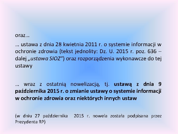 oraz… … ustawa z dnia 28 kwietnia 2011 r. o systemie informacji w ochronie