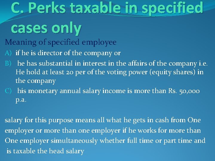 C. Perks taxable in specified cases only Meaning of specified employee A) if he