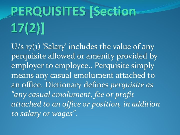 PERQUISITES [Section 17(2)] U/s 17(1) 'Salary' includes the value of any perquisite allowed or