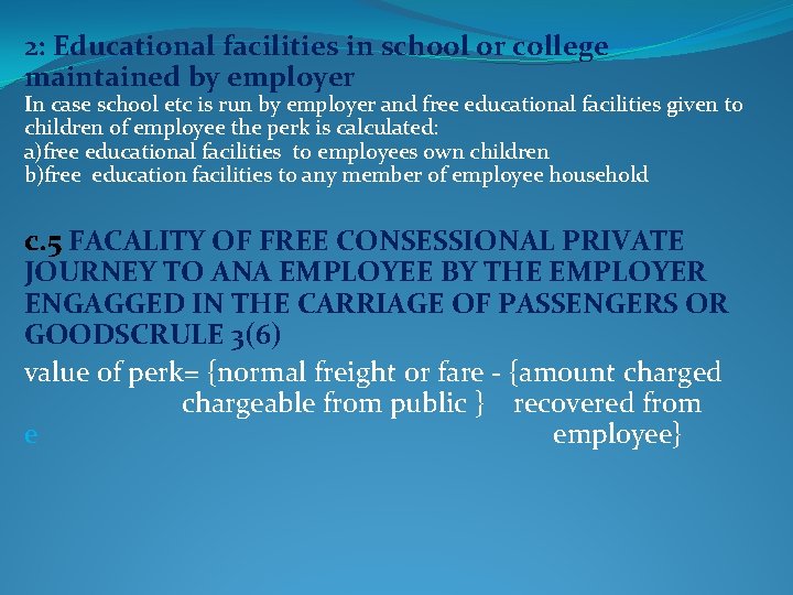 2: Educational facilities in school or college maintained by employer In case school etc