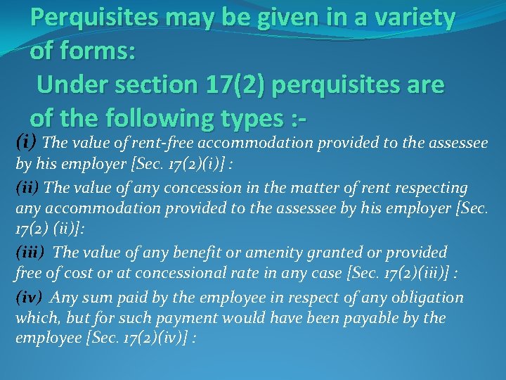 Perquisites may be given in a variety of forms: Under section 17(2) perquisites are Perquisites may be given in a variety of forms: Under section 17(2) perquisites are