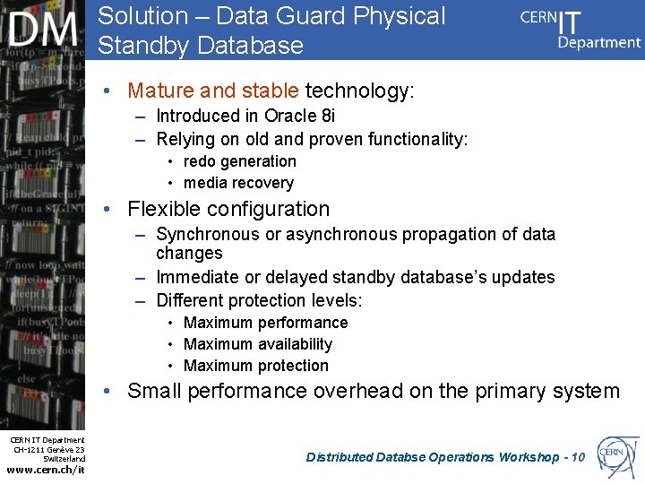 Solution – Data Guard Physical Standby Database • Mature and stable technology: – Introduced