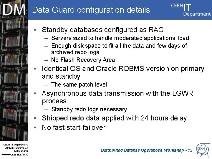 Data Guard configuration details • Standby databases configured as RAC – Servers sized to