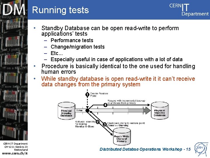 Running tests • Standby Database can be open read-write to perform applications’ tests –