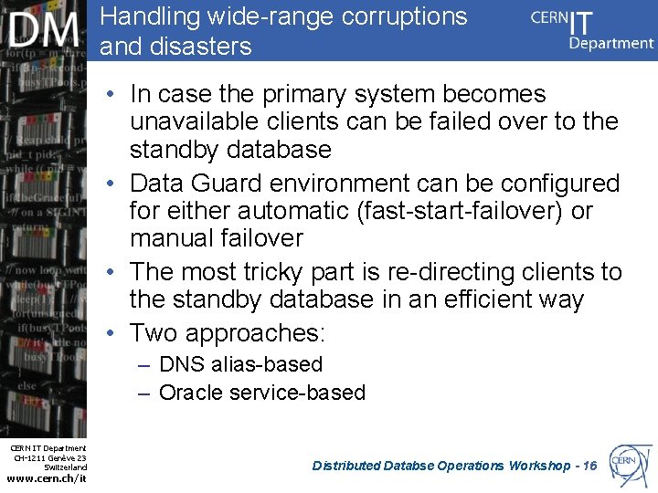 Handling wide-range corruptions and disasters • In case the primary system becomes unavailable clients