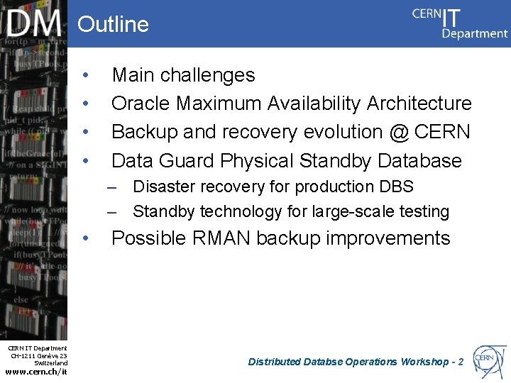 Outline • • Main challenges Oracle Maximum Availability Architecture Backup and recovery evolution @