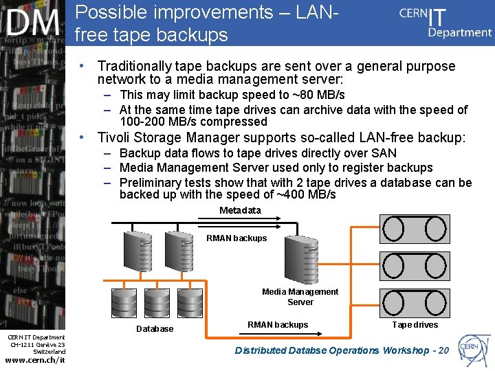 Possible improvements – LANfree tape backups • Traditionally tape backups are sent over a