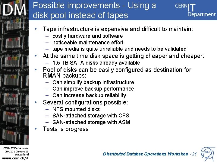 Possible improvements - Using a disk pool instead of tapes • Tape infrastructure is