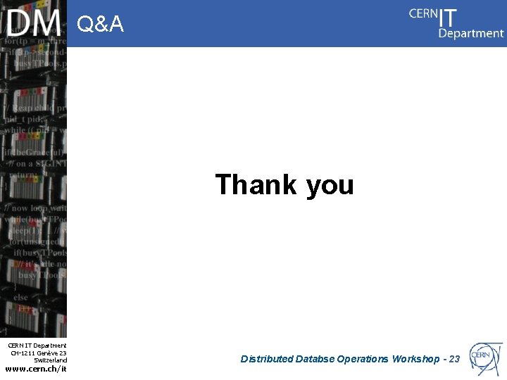 Q&A Thank you CERN IT Department CH-1211 Genève 23 Switzerland www. cern. ch/it Distributed