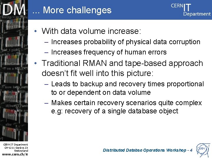 . . . More challenges • With data volume increase: – Increases probability of