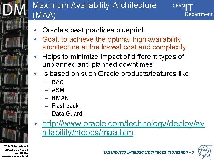 Maximum Availability Architecture (MAA) • Oracle's best practices blueprint • Goal: to achieve the