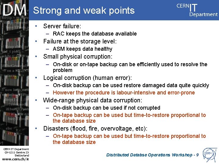 Strong and weak points • Server failure: – RAC keeps the database available •