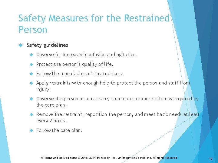 Safety Measures for the Restrained Person Safety guidelines Observe for increased confusion and agitation.