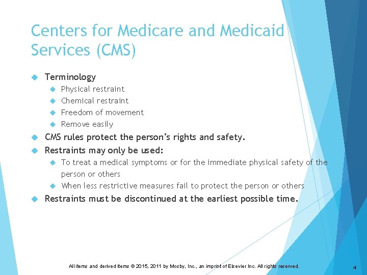 Centers for Medicare and Medicaid Services (CMS) Terminology Physical restraint Chemical restraint Freedom of