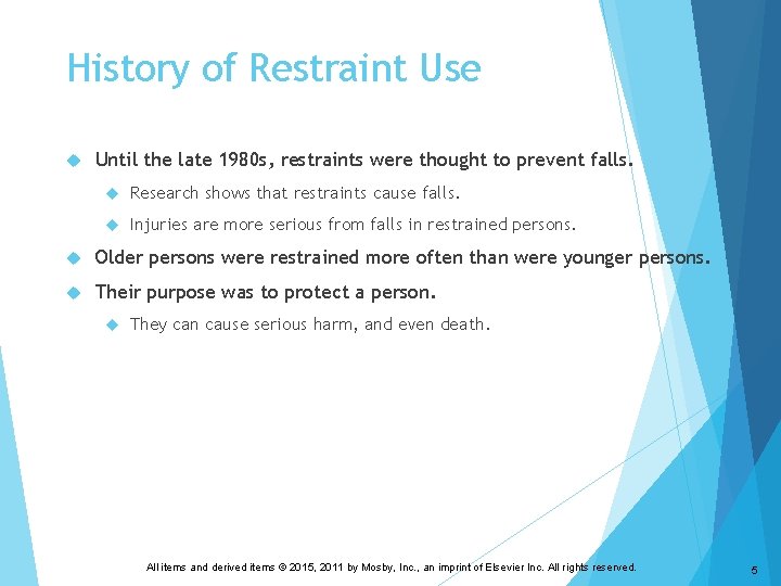 History of Restraint Use Until the late 1980 s, restraints were thought to prevent