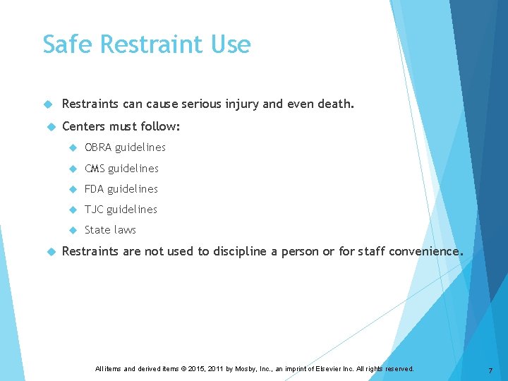 Safe Restraint Use Restraints can cause serious injury and even death. Centers must follow: