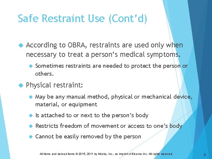 Safe Restraint Use (Cont’d) According to OBRA, restraints are used only when necessary to