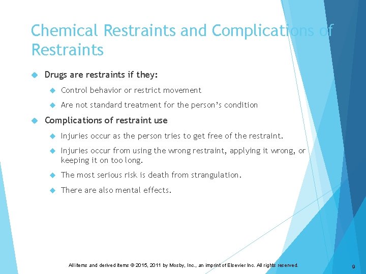 Chemical Restraints and Complications of Restraints Drugs are restraints if they: Control behavior or