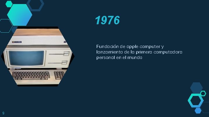 1976 Fundación de apple computer y lanzamiento de la primera computadora personal en el