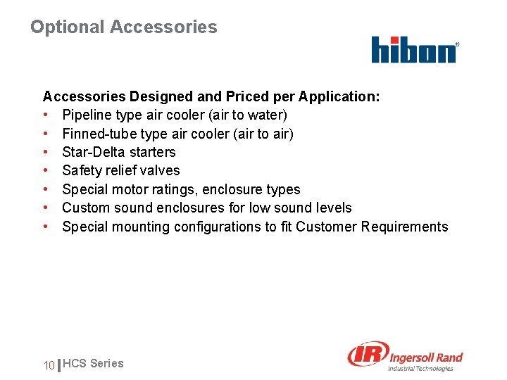 Optional Accessories Designed and Priced per Application: • Pipeline type air cooler (air to