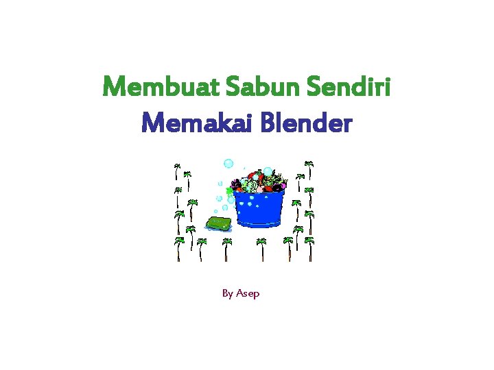 Membuat Sabun Sendiri Memakai Blender By Asep 