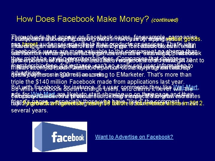 How Does Facebook Make Money? (continued) Through ads thatway appear on Facebook pages, forby