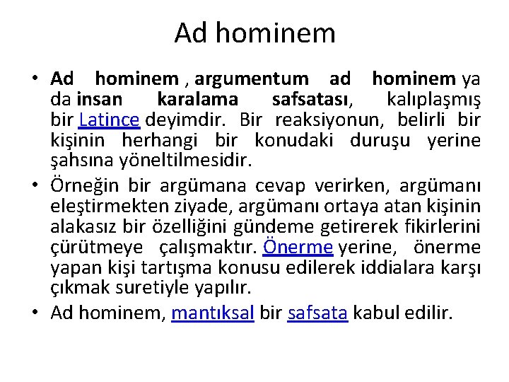 Ad hominem • Ad hominem , argumentum ad hominem ya da insan karalama safsatası,