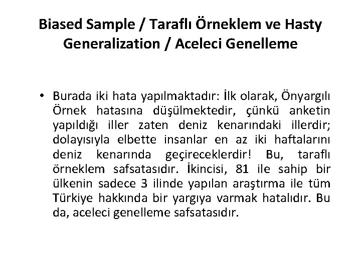 Biased Sample / Taraflı Örneklem ve Hasty Generalization / Aceleci Genelleme • Burada iki