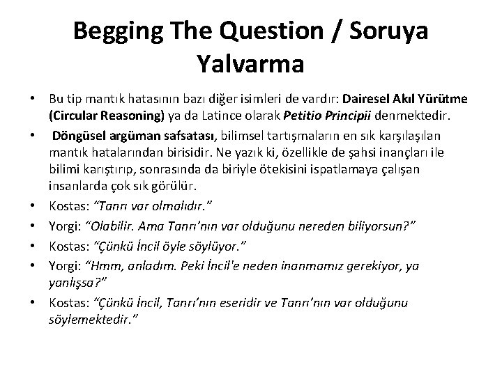 Begging The Question / Soruya Yalvarma • Bu tip mantık hatasının bazı diğer isimleri
