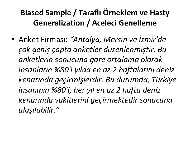 Biased Sample / Taraflı Örneklem ve Hasty Generalization / Aceleci Genelleme • Anket Firması: