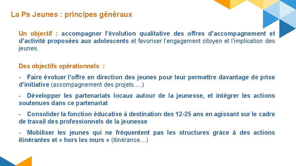 La Ps Jeunes : principes généraux Un objectif : accompagner l’évolution qualitative des offres La Ps Jeunes : principes généraux Un objectif : accompagner l’évolution qualitative des offres