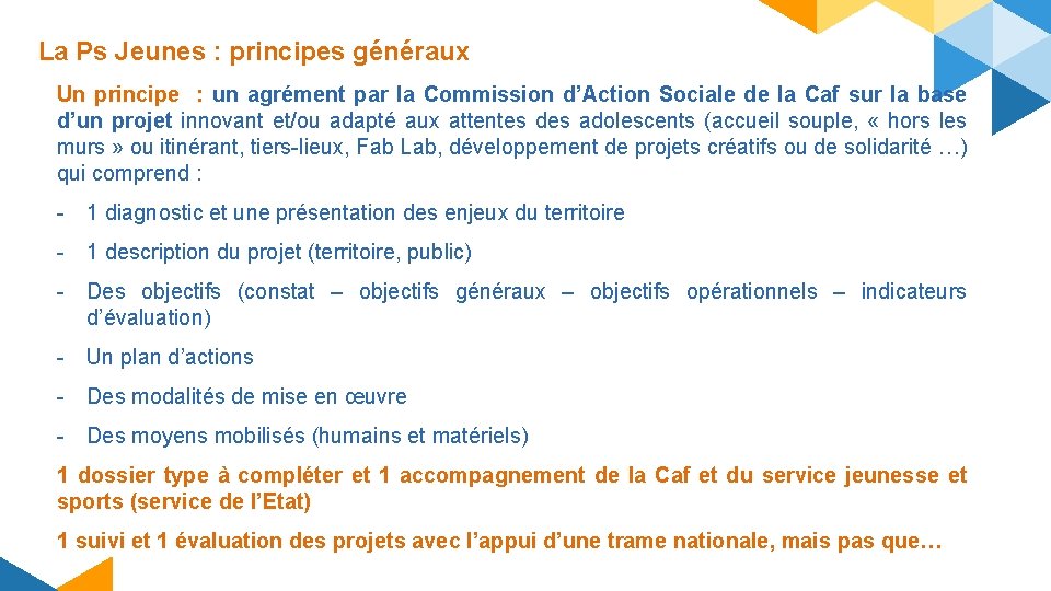 La Ps Jeunes : principes généraux Un principe : un agrément par la Commission La Ps Jeunes : principes généraux Un principe : un agrément par la Commission