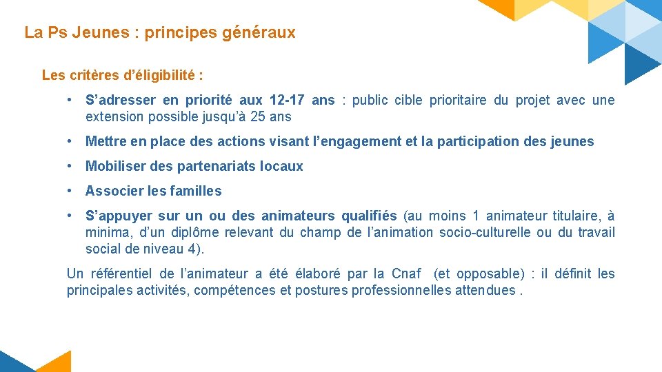 La Ps Jeunes : principes généraux Les critères d’éligibilité : • S’adresser en priorité La Ps Jeunes : principes généraux Les critères d’éligibilité : • S’adresser en priorité