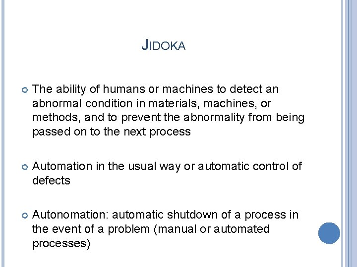 JIDOKA The ability of humans or machines to detect an abnormal condition in materials,