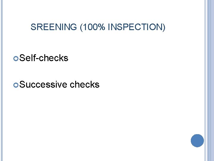 SREENING (100% INSPECTION) Self-checks Successive checks 