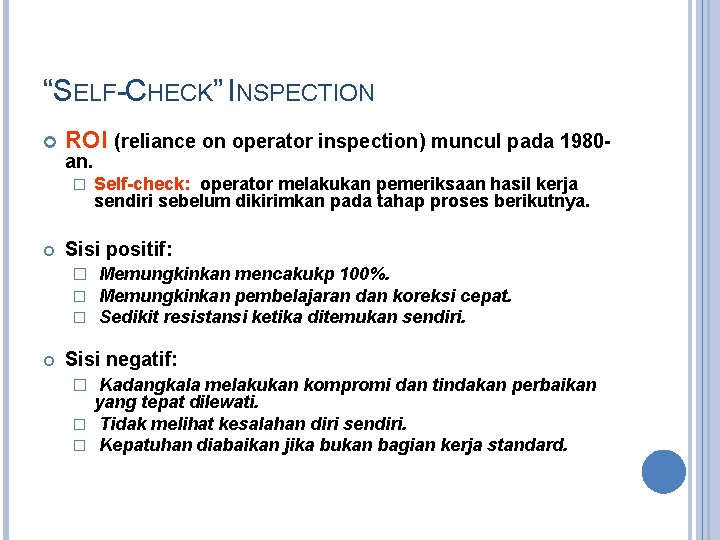 “SELF-CHECK” INSPECTION ROI (reliance on operator inspection) muncul pada 1980 an. � Self-check: operator