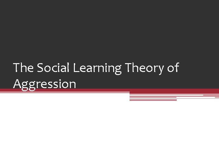 The Social Learning Theory of Aggression 