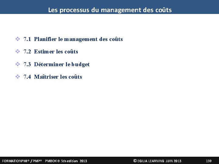 Les processus du management des coûts 7. 1 Planifier le management des coûts 7.