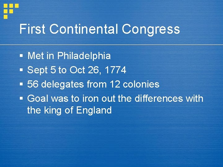 First Continental Congress § § Met in Philadelphia Sept 5 to Oct 26, 1774