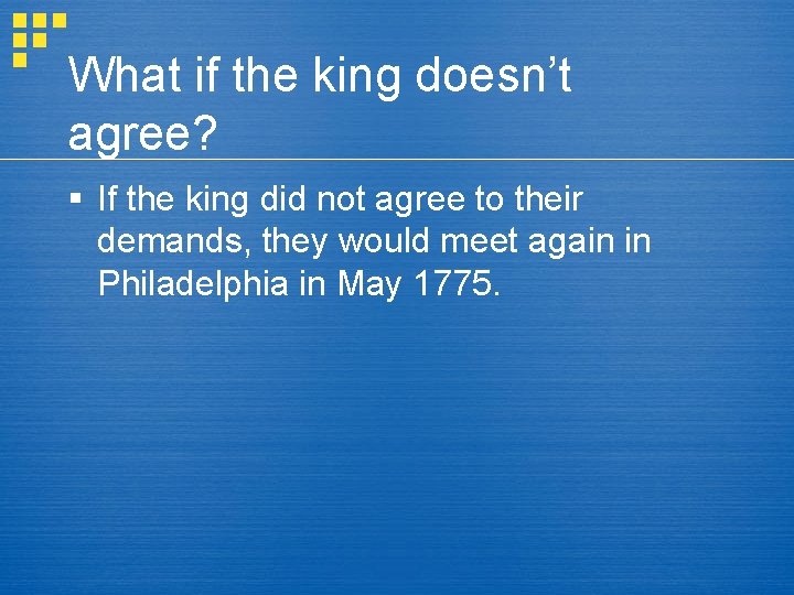 What if the king doesn’t agree? § If the king did not agree to