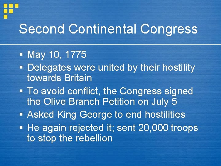 Second Continental Congress § May 10, 1775 § Delegates were united by their hostility