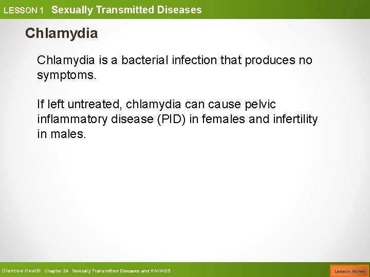 LESSON 1 Sexually Transmitted Diseases Chlamydia is a bacterial infection that produces no symptoms.