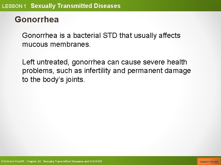 LESSON 1 Sexually Transmitted Diseases Gonorrhea is a bacterial STD that usually affects mucous