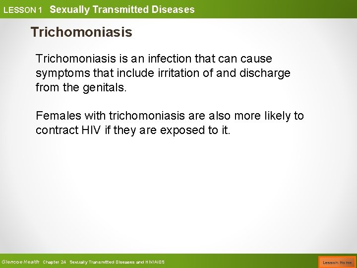 LESSON 1 Sexually Transmitted Diseases Trichomoniasis is an infection that can cause symptoms that