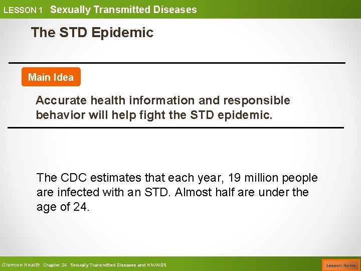 LESSON 1 Sexually Transmitted Diseases The STD Epidemic Main Idea Accurate health information and