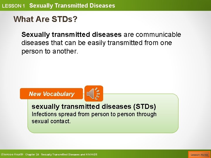 LESSON 1 Sexually Transmitted Diseases What Are STDs? Sexually transmitted diseases are communicable diseases