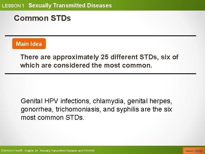 LESSON 1 Sexually Transmitted Diseases Common STDs Main Idea There approximately 25 different STDs,