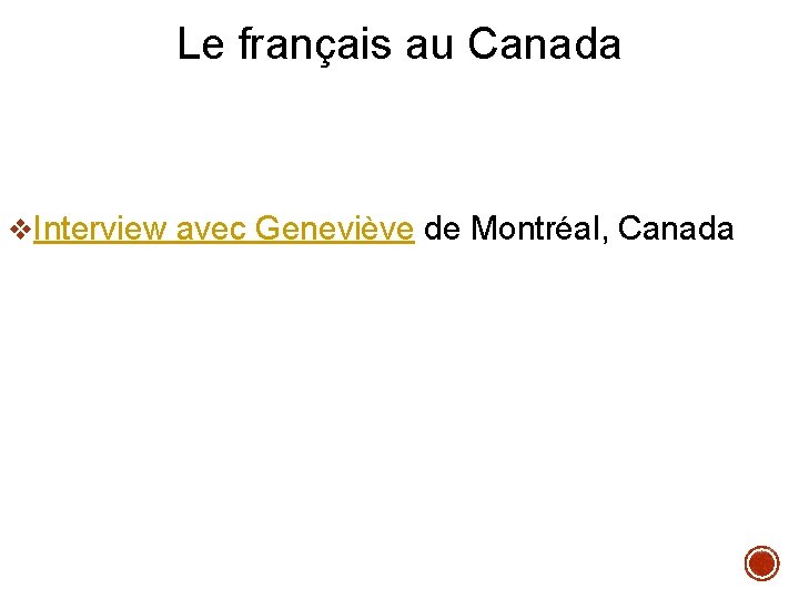 Le français au Canada v. Interview avec Geneviève de Montréal, Canada 